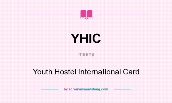 What does YHIC mean? It stands for Youth Hostel International Card