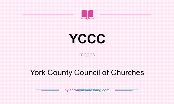 What does YCCC mean? It stands for York County Council of Churches