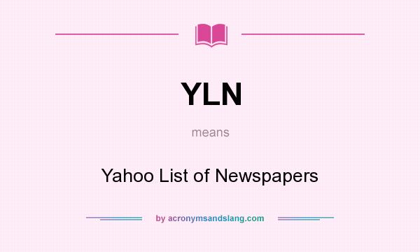 What does YLN mean? It stands for Yahoo List of Newspapers