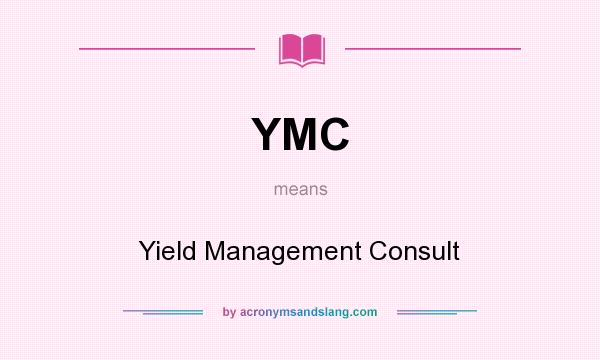 What does YMC mean? It stands for Yield Management Consult