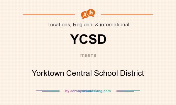 What does YCSD mean? It stands for Yorktown Central School District