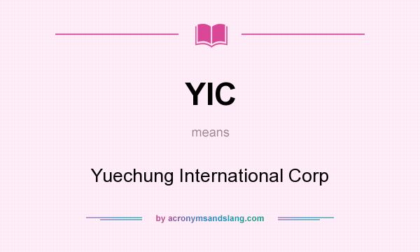 What does YIC mean? It stands for Yuechung International Corp