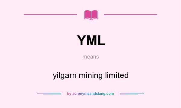What does YML mean? It stands for yilgarn mining limited