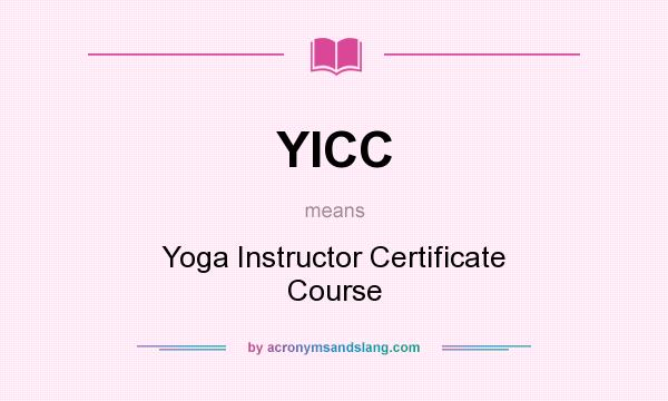 What does YICC mean? It stands for Yoga Instructor Certificate Course