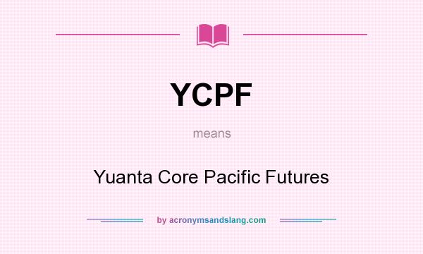 What does YCPF mean? It stands for Yuanta Core Pacific Futures