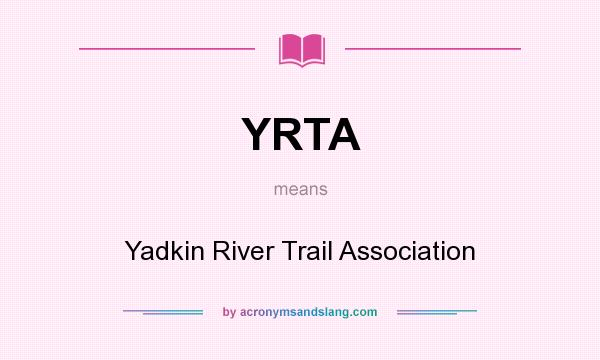 What does YRTA mean? It stands for Yadkin River Trail Association