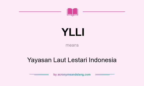 What does YLLI mean? It stands for Yayasan Laut Lestari Indonesia