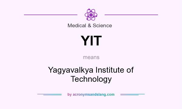 What does YIT mean? It stands for Yagyavalkya Institute of Technology