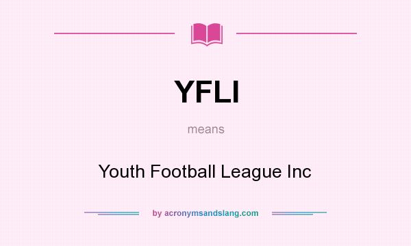 What does YFLI mean? It stands for Youth Football League Inc