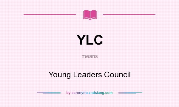 What does YLC mean? It stands for Young Leaders Council
