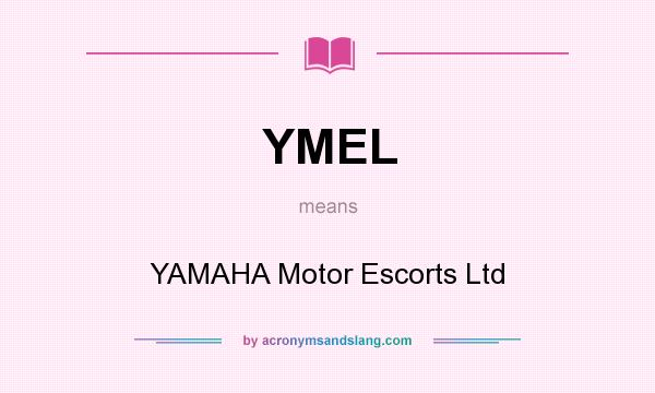 What does YMEL mean? It stands for YAMAHA Motor Escorts Ltd