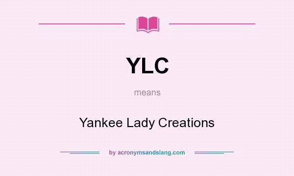 What does YLC mean? It stands for Yankee Lady Creations