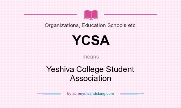 What does YCSA mean? It stands for Yeshiva College Student Association