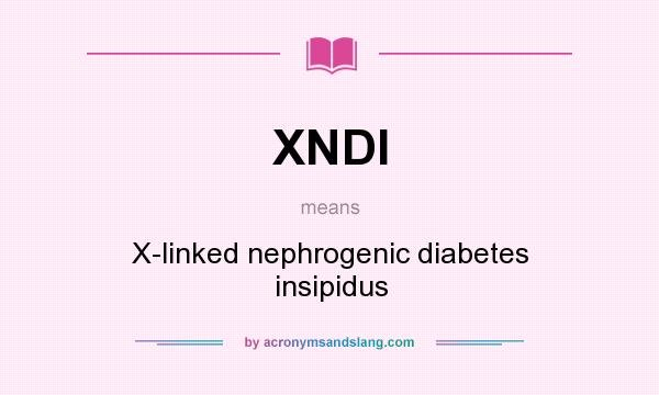 What does XNDI mean? It stands for X-linked nephrogenic diabetes insipidus