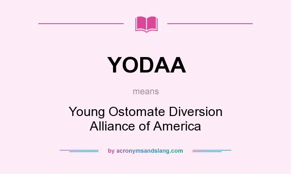 What does YODAA mean? It stands for Young Ostomate Diversion Alliance of America