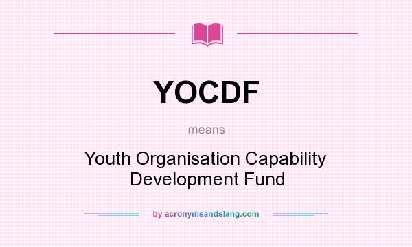 What does YOCDF mean? It stands for Youth Organisation Capability Development Fund