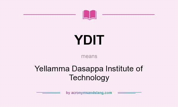 What does YDIT mean? It stands for Yellamma Dasappa Institute of Technology
