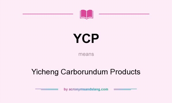 What does YCP mean? It stands for Yicheng Carborundum Products