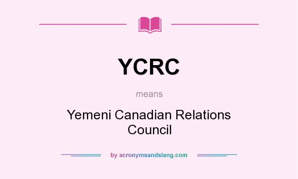 What does YCRC mean? It stands for Yemeni Canadian Relations Council