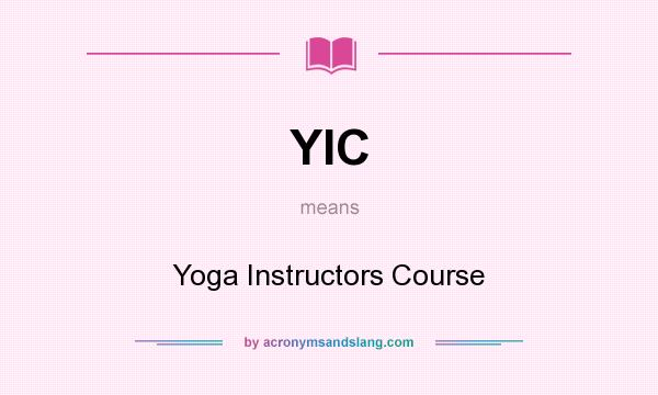 What does YIC mean? It stands for Yoga Instructors Course