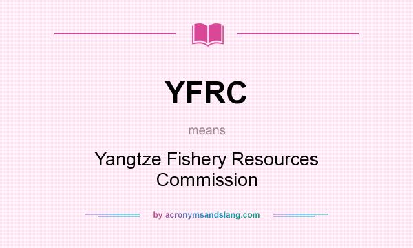 What does YFRC mean? It stands for Yangtze Fishery Resources Commission