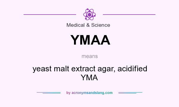 What does YMAA mean? It stands for yeast malt extract agar, acidified YMA