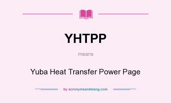 What does YHTPP mean? It stands for Yuba Heat Transfer Power Page