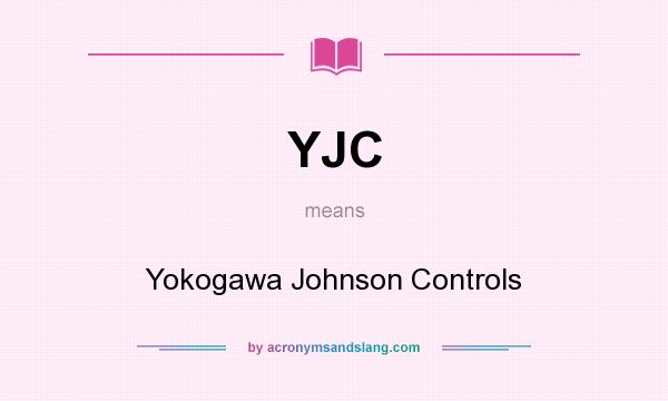 What does YJC mean? It stands for Yokogawa Johnson Controls