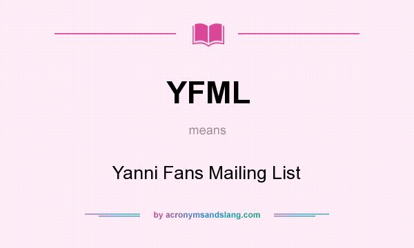 What does YFML mean? It stands for Yanni Fans Mailing List