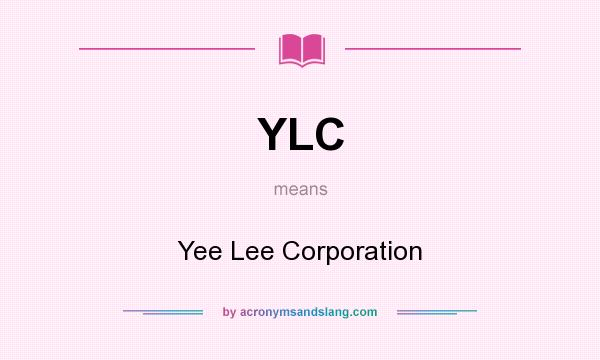 What does YLC mean? It stands for Yee Lee Corporation