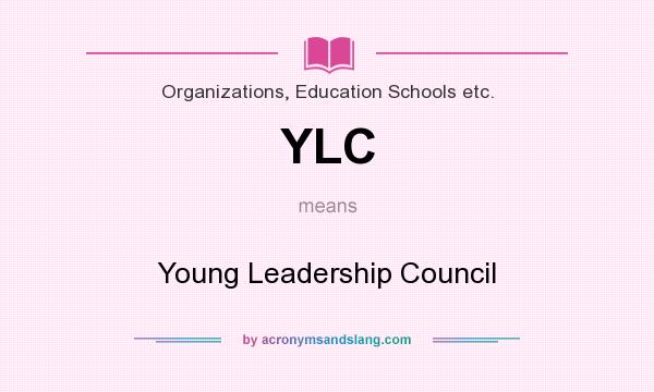 What does YLC mean? It stands for Young Leadership Council