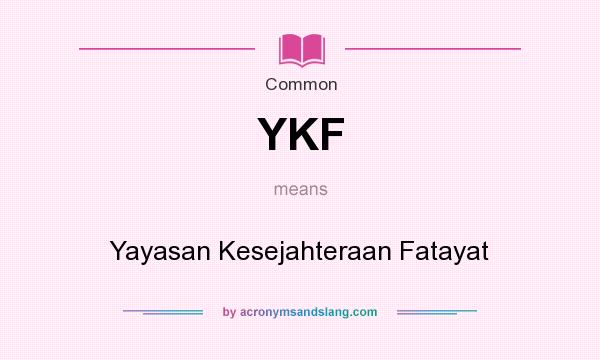 What does YKF mean? It stands for Yayasan Kesejahteraan Fatayat