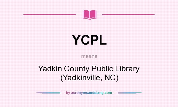 What does YCPL mean? It stands for Yadkin County Public Library (Yadkinville, NC)