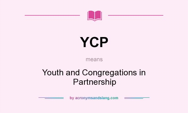 What does YCP mean? It stands for Youth and Congregations in Partnership