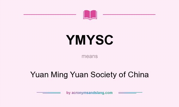 What does YMYSC mean? It stands for Yuan Ming Yuan Society of China