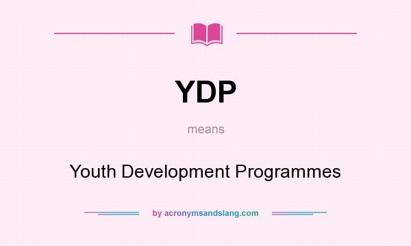 What does YDP mean? It stands for Youth Development Programmes