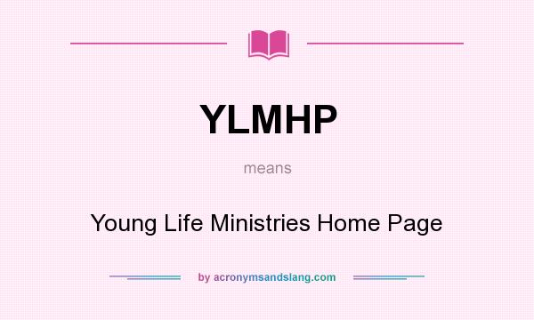 What does YLMHP mean? It stands for Young Life Ministries Home Page