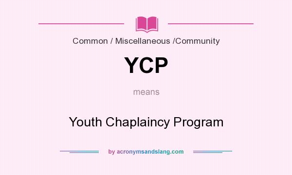 What does YCP mean? It stands for Youth Chaplaincy Program