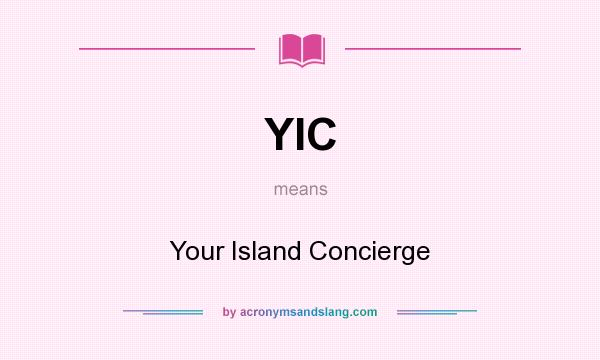 What does YIC mean? It stands for Your Island Concierge