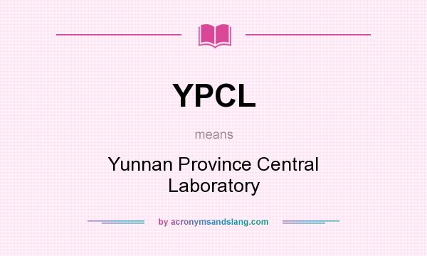 What does YPCL mean? It stands for Yunnan Province Central Laboratory