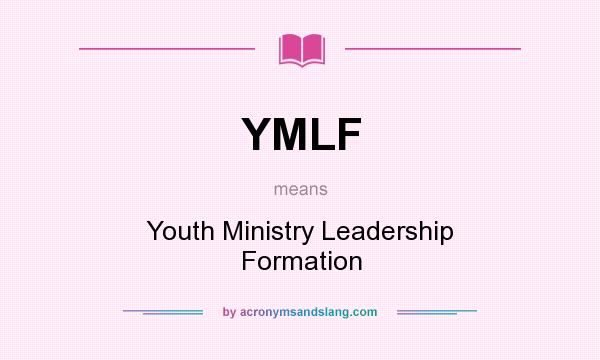 What does YMLF mean? It stands for Youth Ministry Leadership Formation