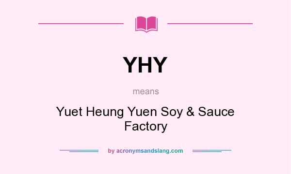 What does YHY mean? It stands for Yuet Heung Yuen Soy & Sauce Factory