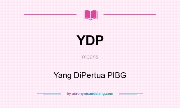 What does YDP mean? It stands for Yang DiPertua PIBG