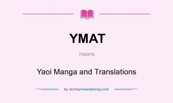 What does YMAT mean? It stands for Yaoi Manga and Translations