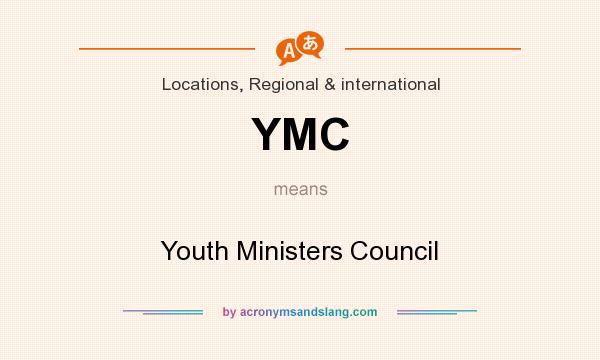 What does YMC mean? It stands for Youth Ministers Council