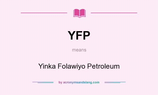 What does YFP mean? It stands for Yinka Folawiyo Petroleum