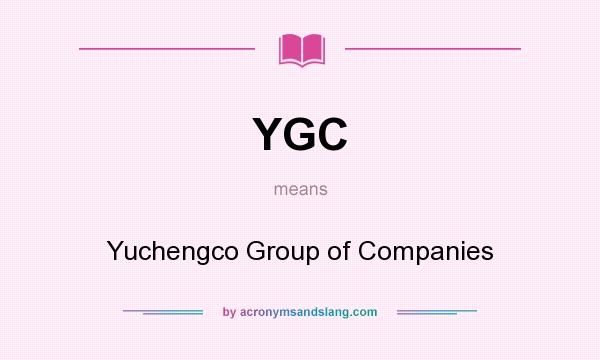 What does YGC mean? It stands for Yuchengco Group of Companies