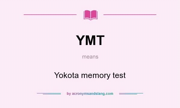 What does YMT mean? It stands for Yokota memory test