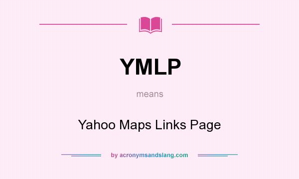 What does YMLP mean? It stands for Yahoo Maps Links Page