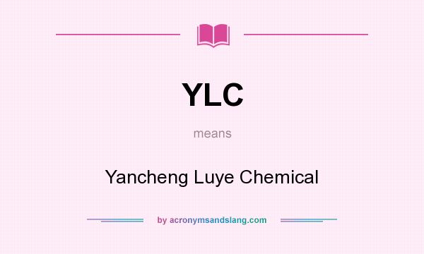 What does YLC mean? It stands for Yancheng Luye Chemical